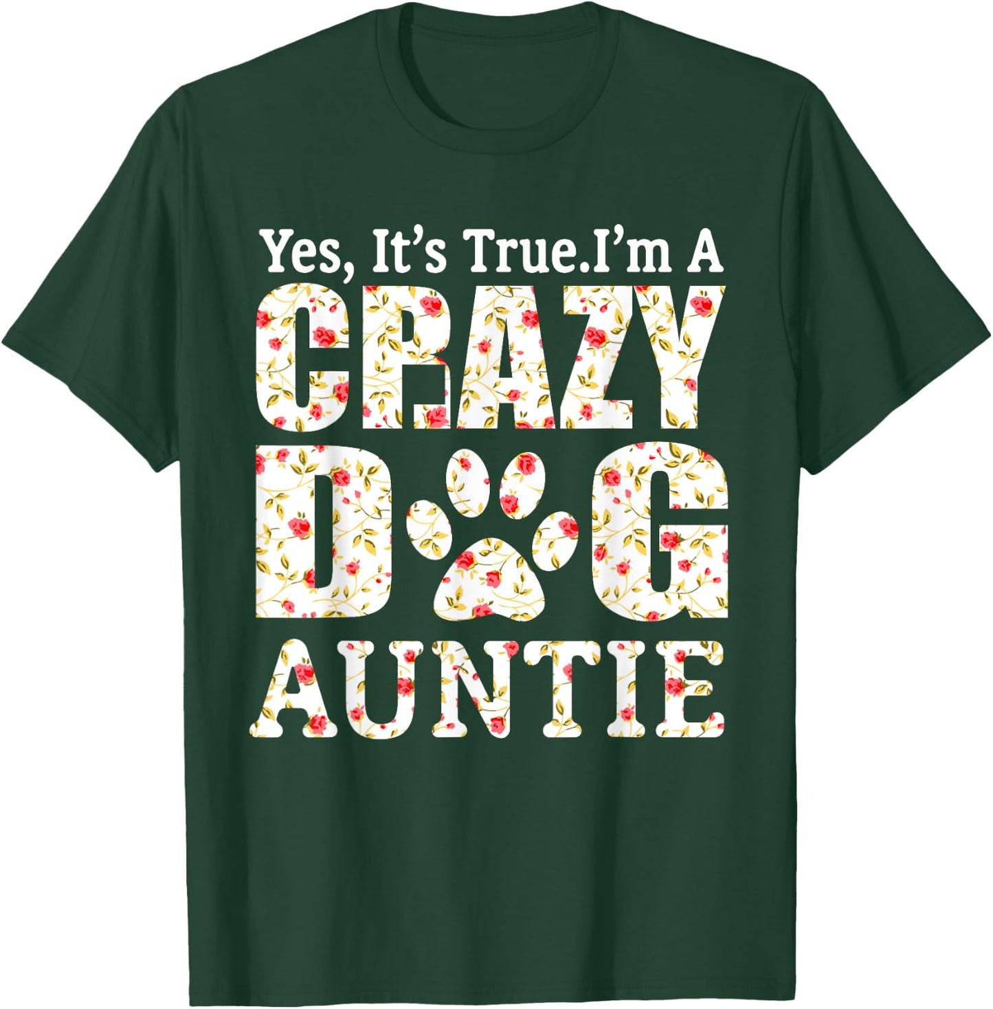 I'm A Crazy Dog Auntie Funny Dogs Aunt Gift Mothers Day Women T-Shirt - T-Shirt | Forest