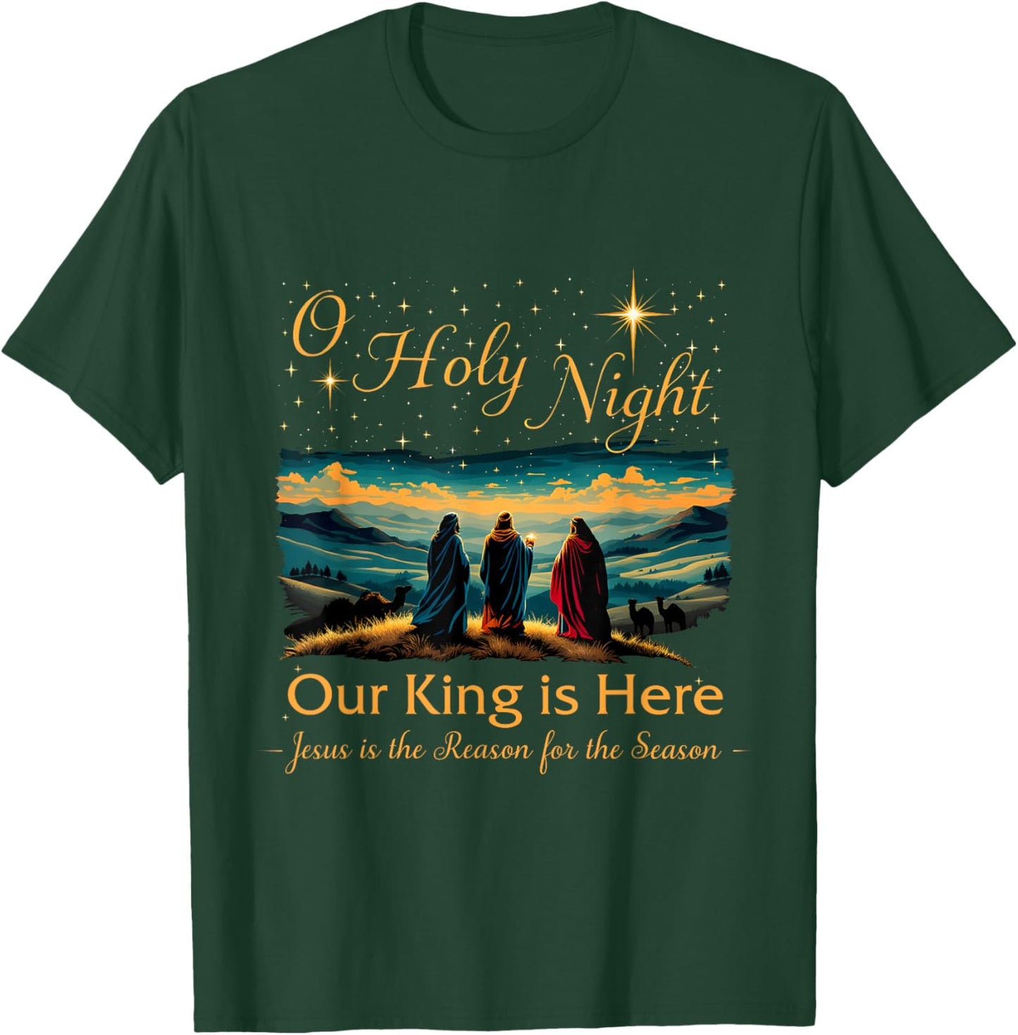 Jesus is the Reason Christian O Holy Night Our King Is Here T-Shirt - T-Shirt | Forest