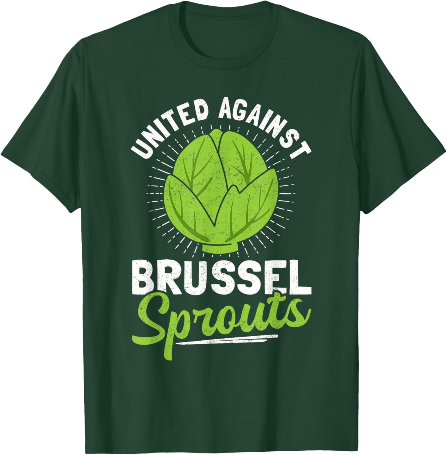 United Against Brussel Sprouts Brussel Sprout Hater T-Shirt - T-Shirt | Forest