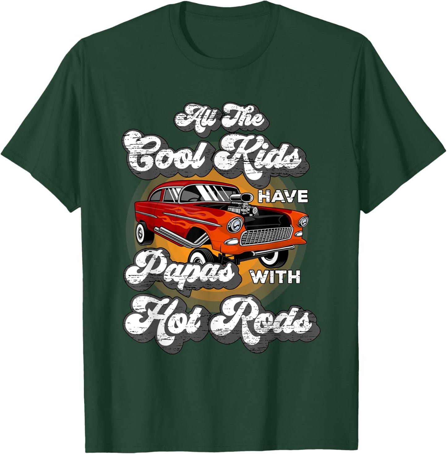 Cool Kids have Papas Hot Rods Vintage Hotrod Papa T-Shirt - T-Shirt | Forest