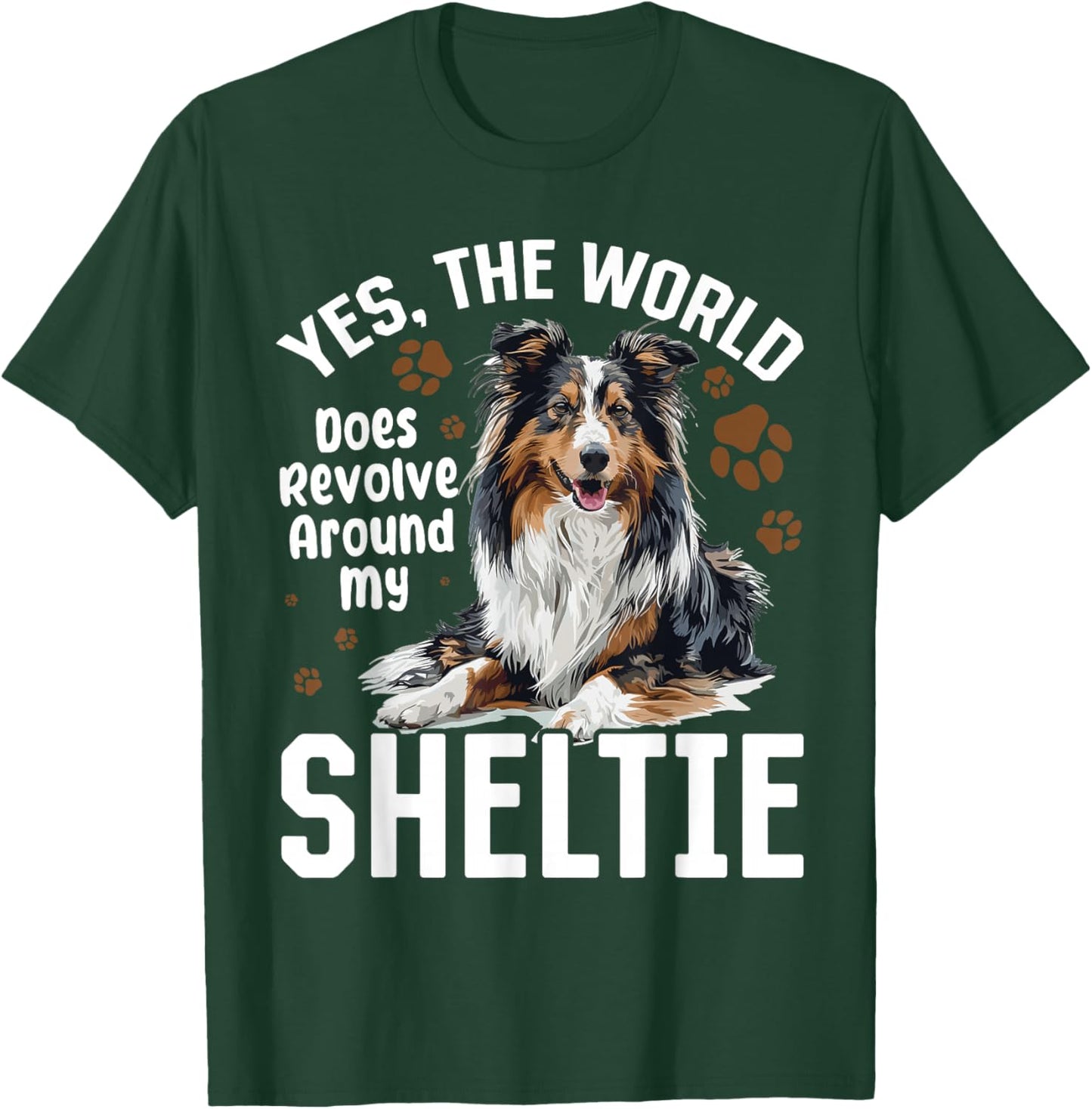 Shetland Sheepdog Dog Sheltie - Yes, The World Does Revolve T-Shirt - T-Shirt | Forest