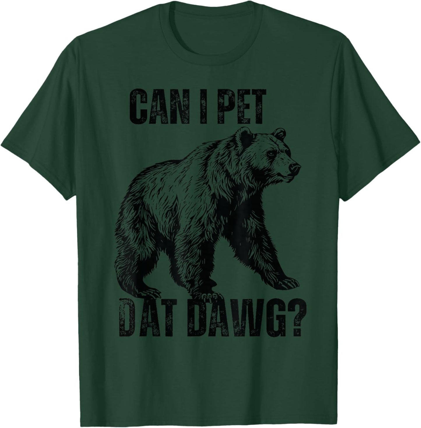 can i pet dat dawg Bear Meme Funny Dog T-Shirt - T-Shirt | Forest