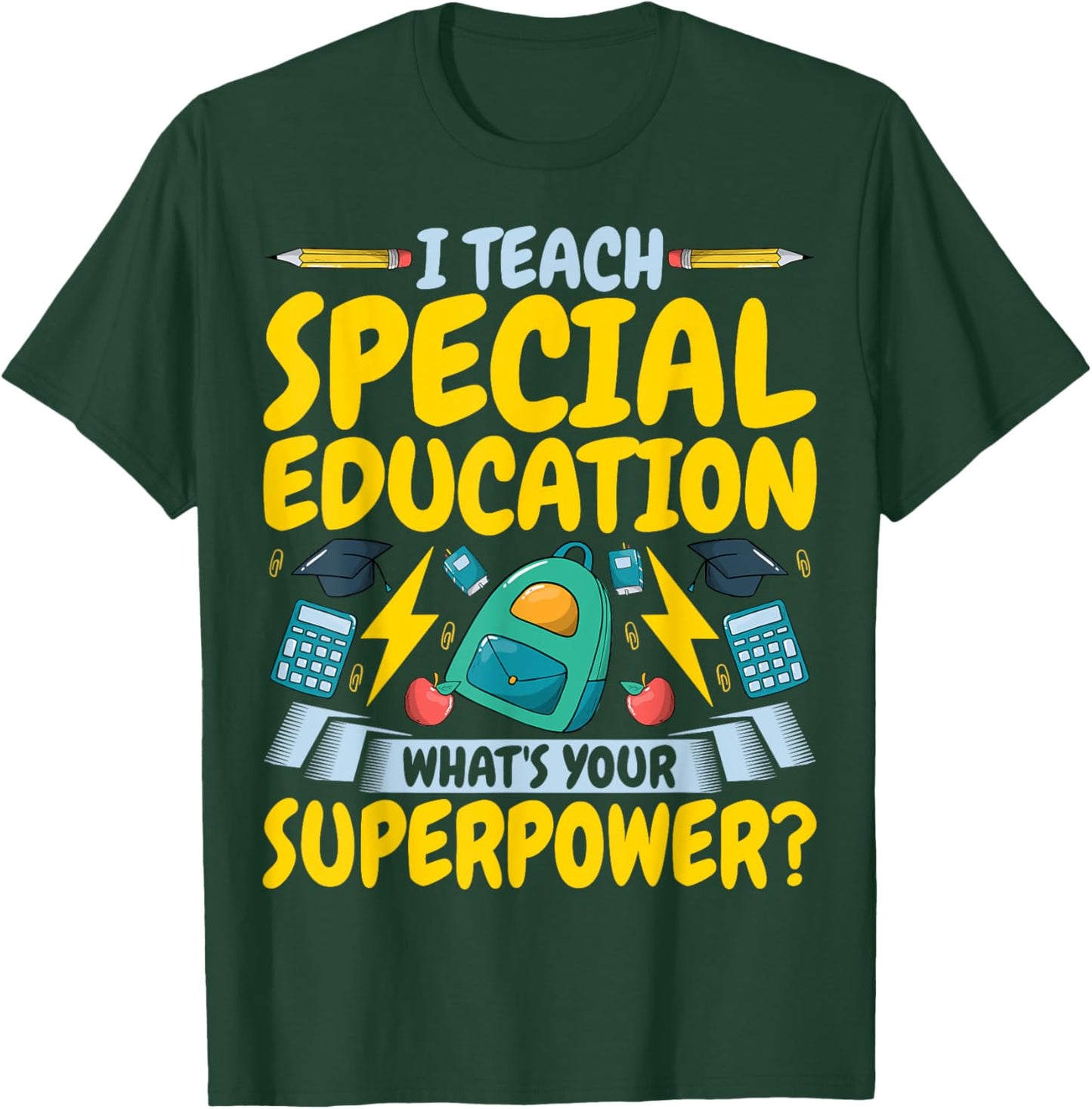 I Teach Special Education SPED What's Your Superpower T-Shirt - T-Shirt | Forest