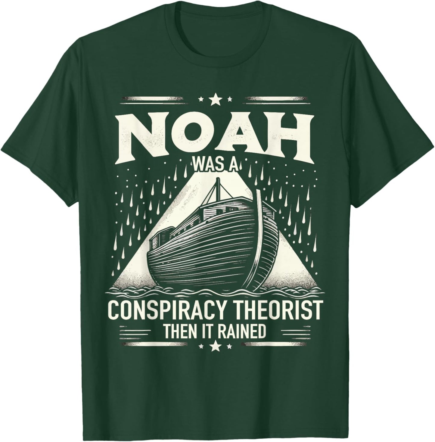 Noah Was A Conspiracy Theorist Then It Rained T-Shirt - T-Shirt | Forest