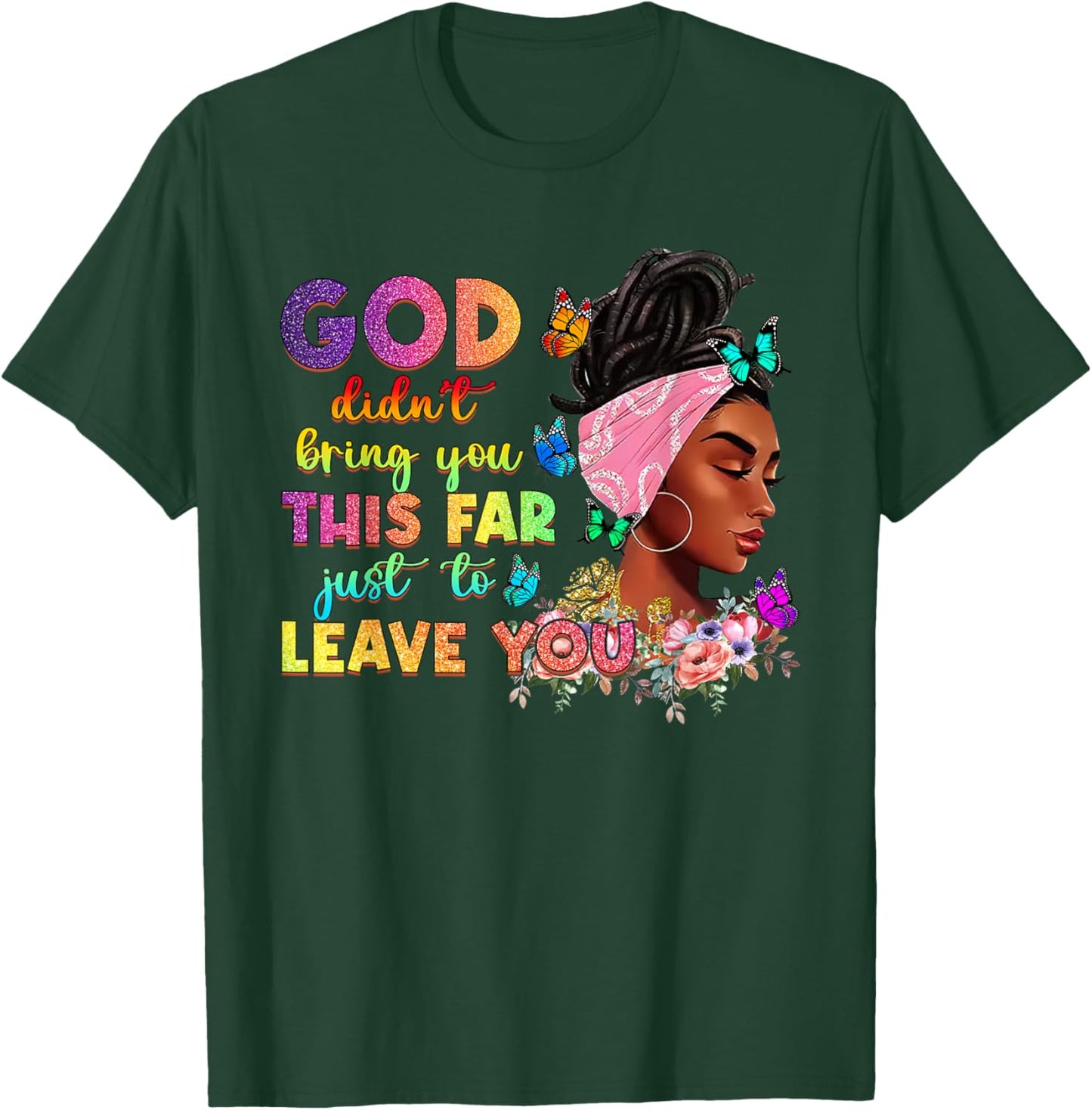 God Didn't Bring You This Far To Leave You Afro Christian T-Shirt - T-Shirt | Forest