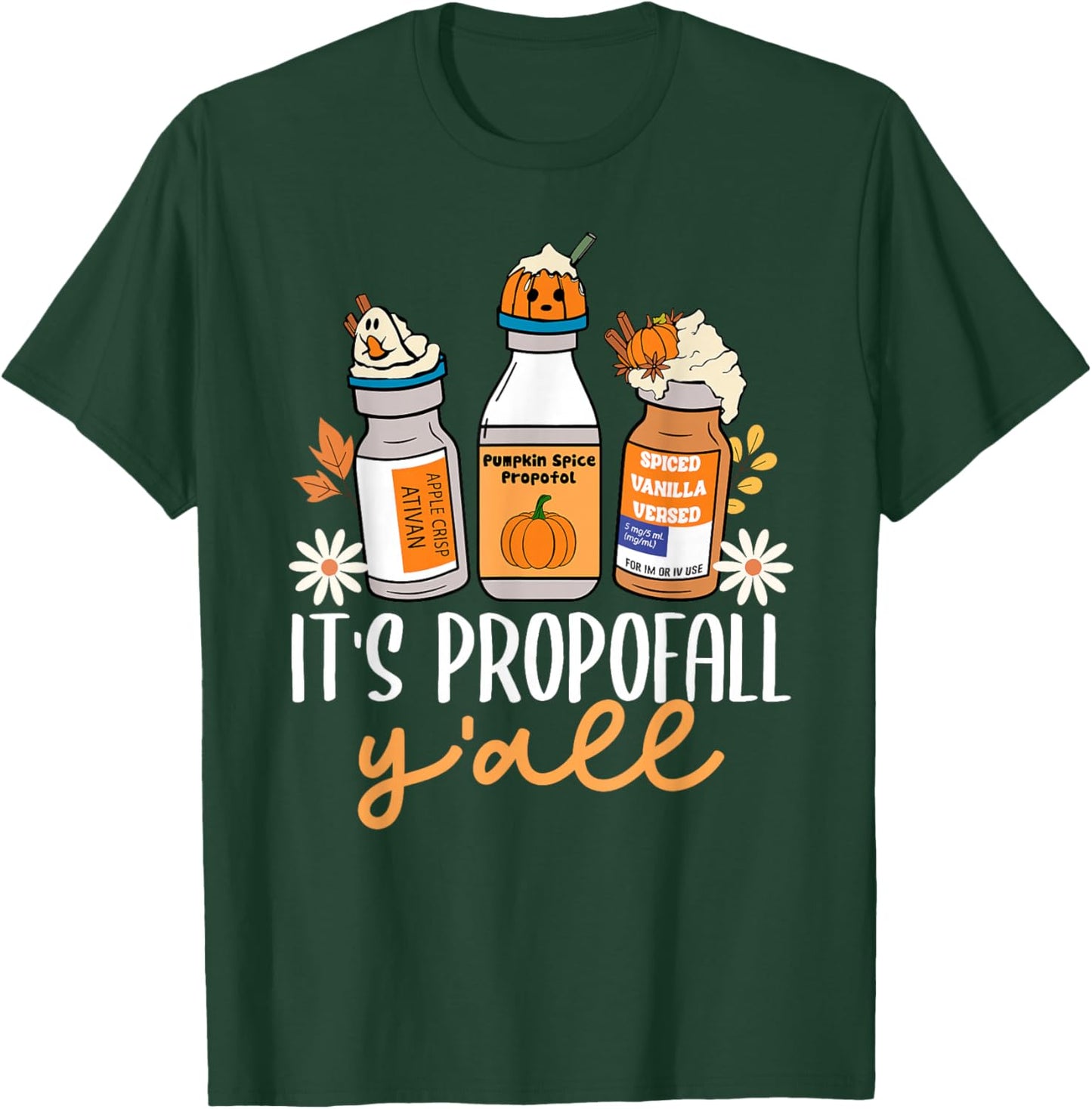 Halloween ICU Nurse Its Propofall Y'all CRNA ICU Fall Autumn T-Shirt - T-Shirt | Forest