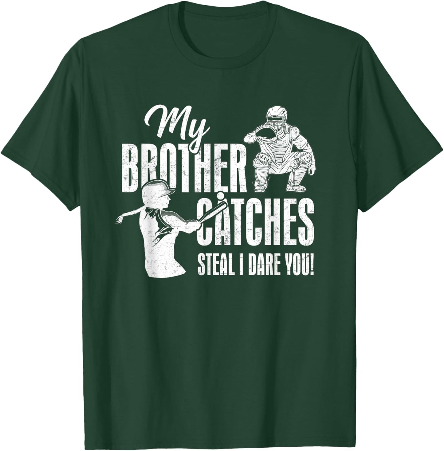 My Brother Catches Steal I Dare You Baseball Catcher Sister T-Shirt - T-Shirt | Forest
