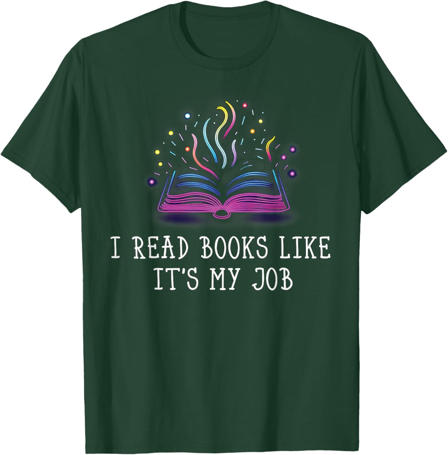 I Read Books Like It's My Job Librarian Book Library Lover T-Shirt - T-Shirt | Forest