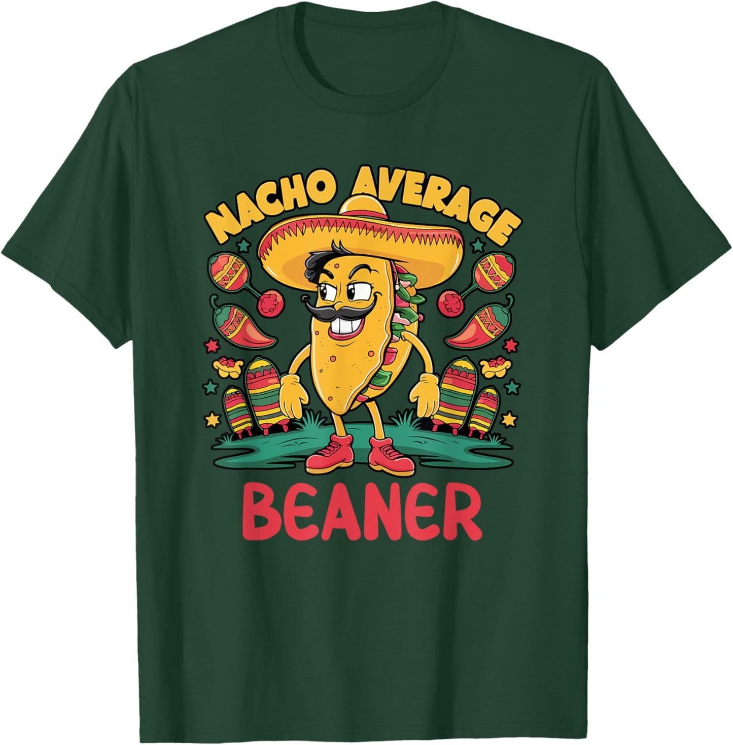 Nacho Average Beaner Cinco De Mayo Mexican Funny T-Shirt - T-Shirt | Forest