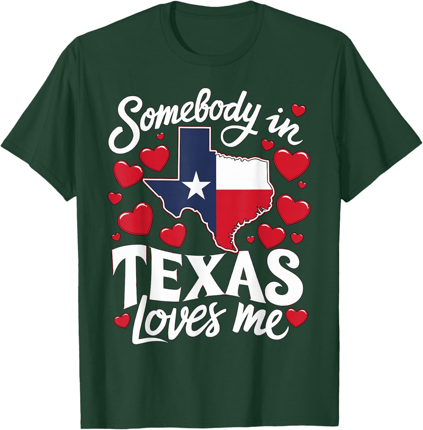Somebody in Texas loves me T-Shirt - T-Shirt | Forest