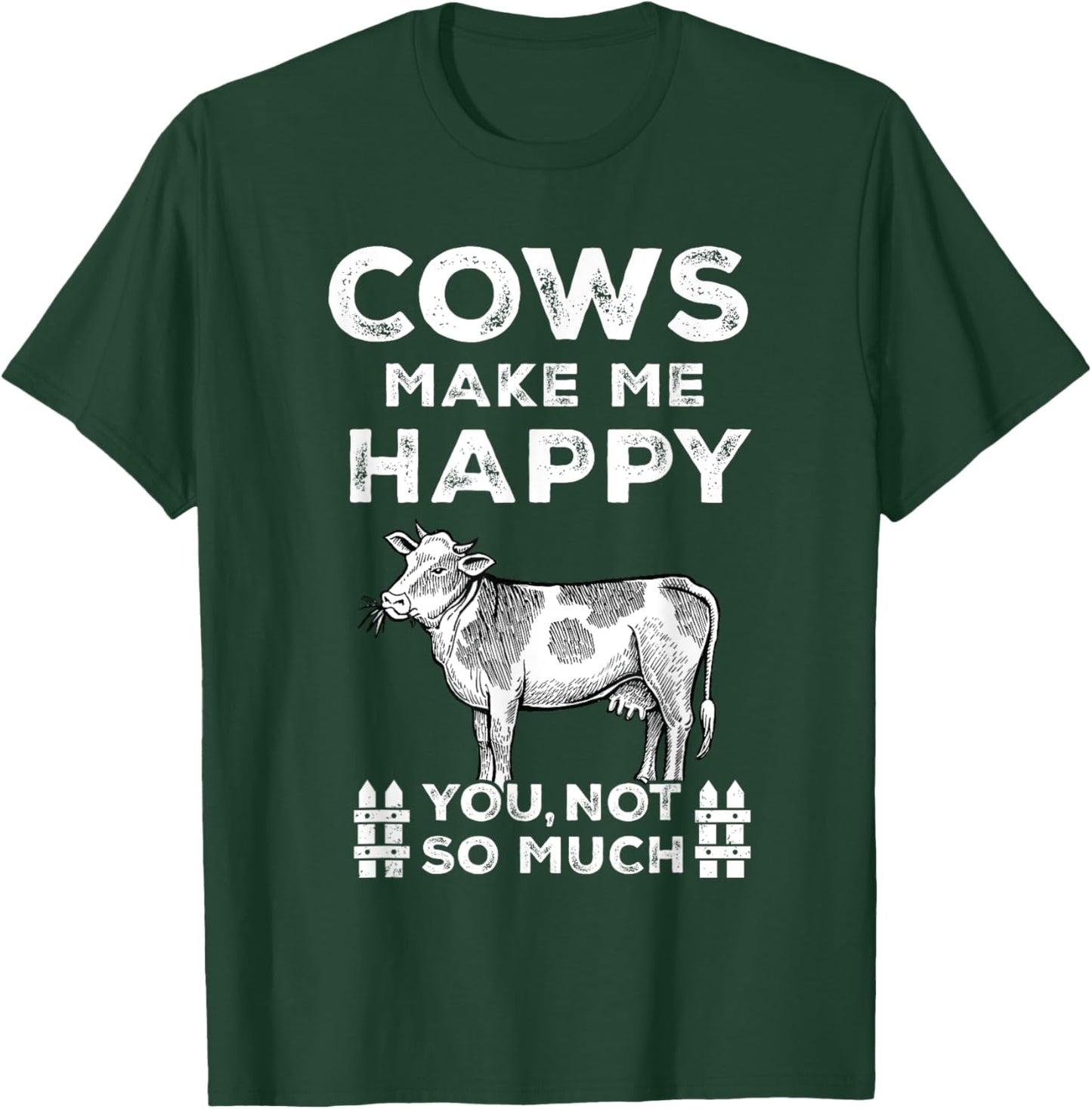 Funny Sayings Cow Farmer Cows Make Me Happy-You Not So Much T-Shirt - T-Shirt | Forest