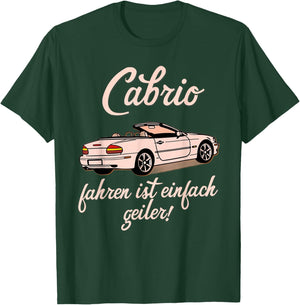 Cabrio fahren ist einfach geiler lustiger Spruch Cabriolet T-Shirt - T-Shirt | Forest