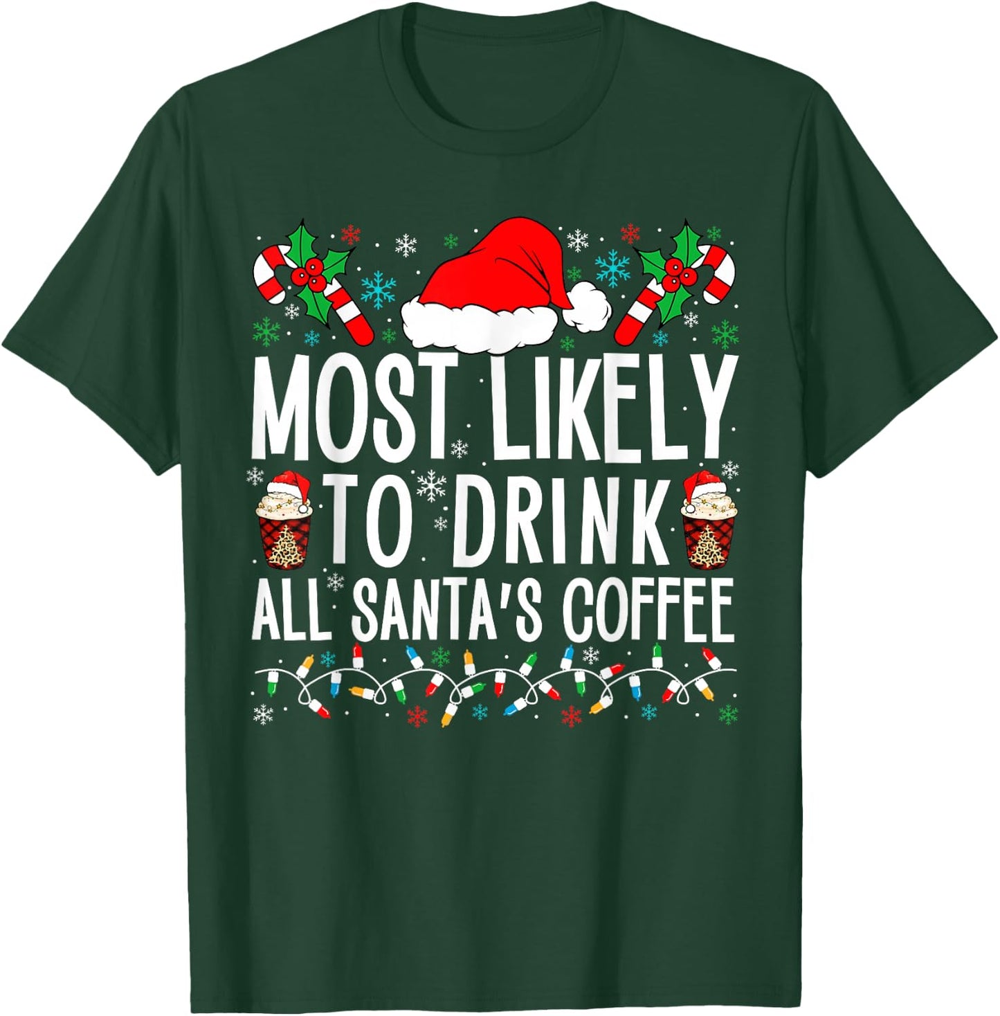 Most Likely To Drink All Santa's Coffee Matching Family Xmas T-Shirt - T-Shirt | Forest