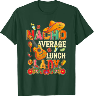 Nacho Average Lunch Lady Cinco De Mayo Fiesta Mexican T-Shirt - T-Shirt | Forest