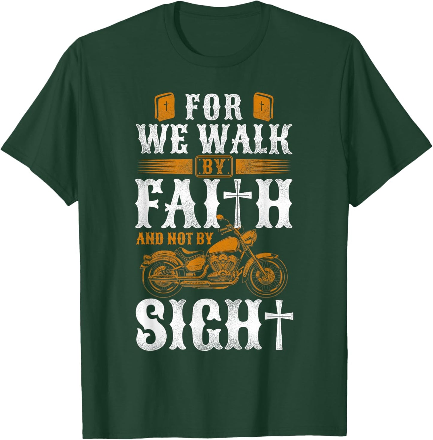 Classic Christian Motorcycle Biker For We Walk By Faith & T-Shirt - T-Shirt | Forest