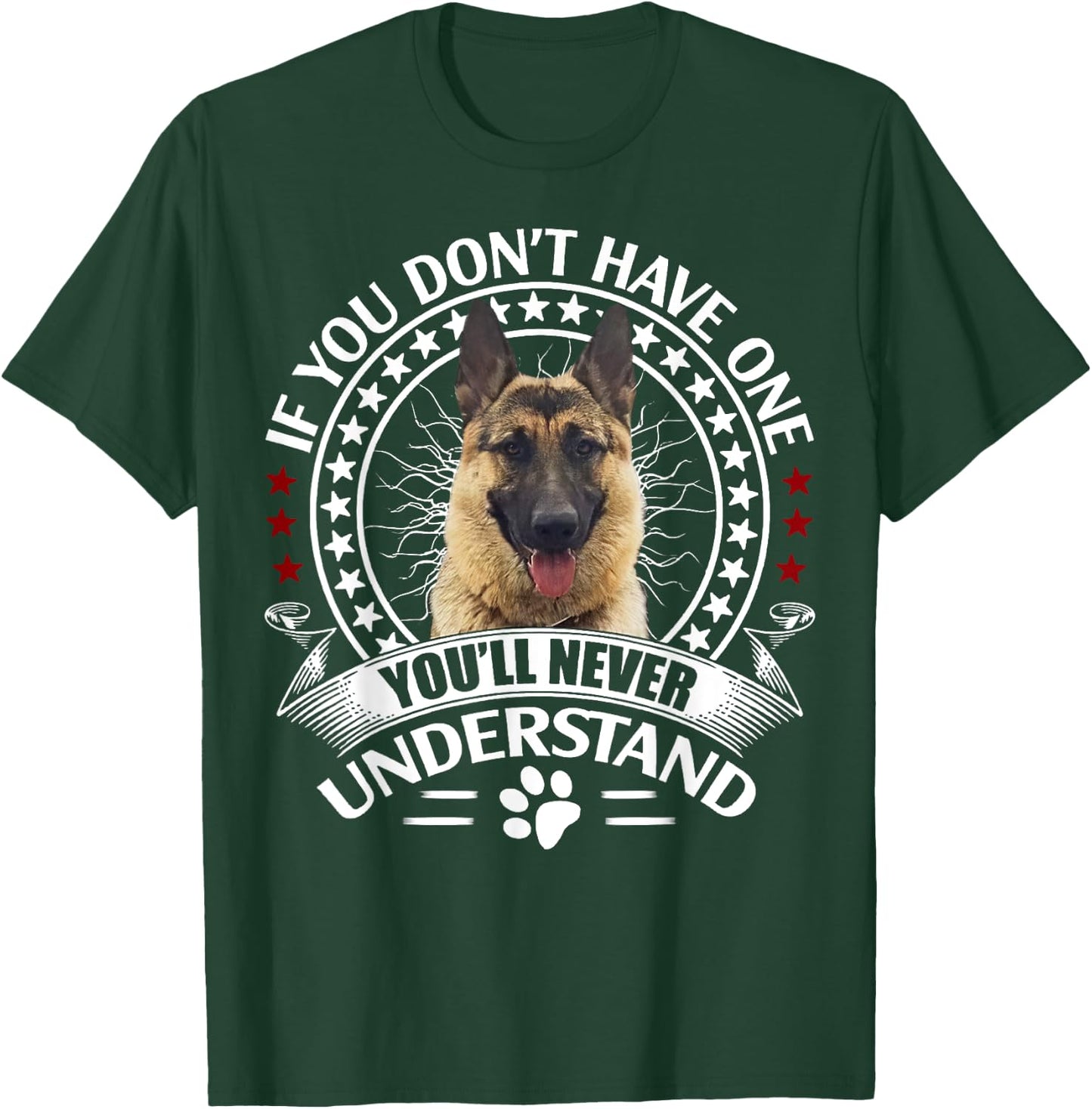 If You Don't Own One You'll Never Understand German Shepherd T-Shirt - T-Shirt | Forest