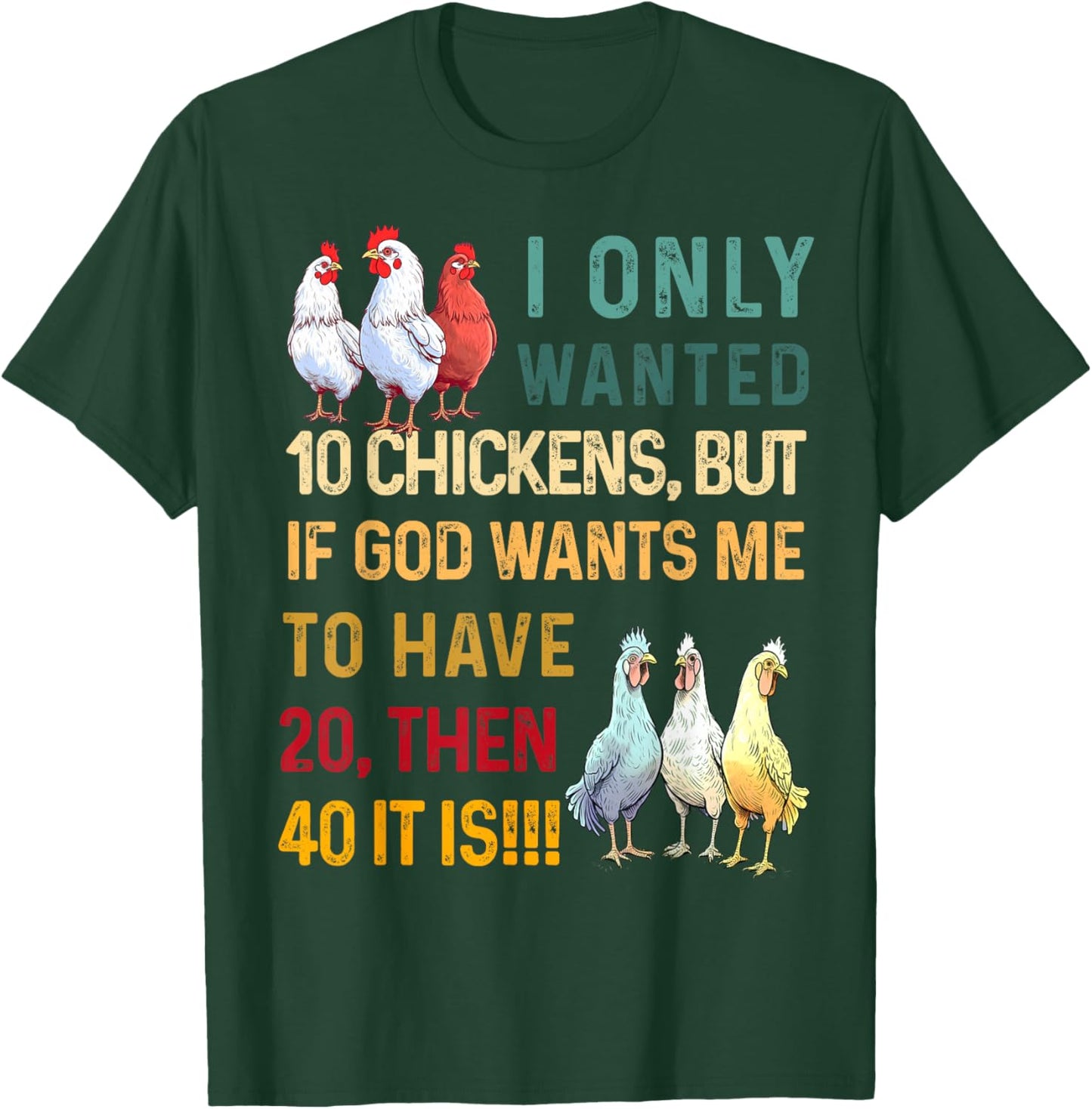 I Only Wanted 10 Chickens But if God Wants Me to Have 20 T-Shirt - T-Shirt | Forest