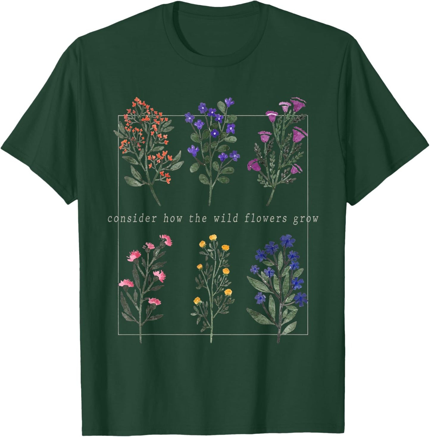 Consider How The Wild-Flowers Grow Bible Verse, Christian T-Shirt - T-Shirt | Forest