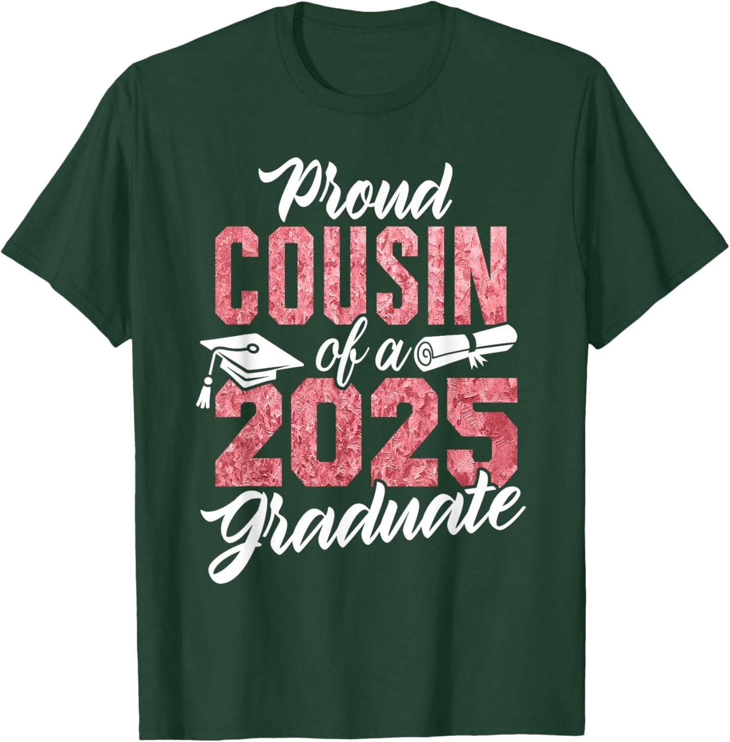 Proud Cousin Of A 2025 Graduate Class of 2025 Graduation T-Shirt - T-Shirt | Forest