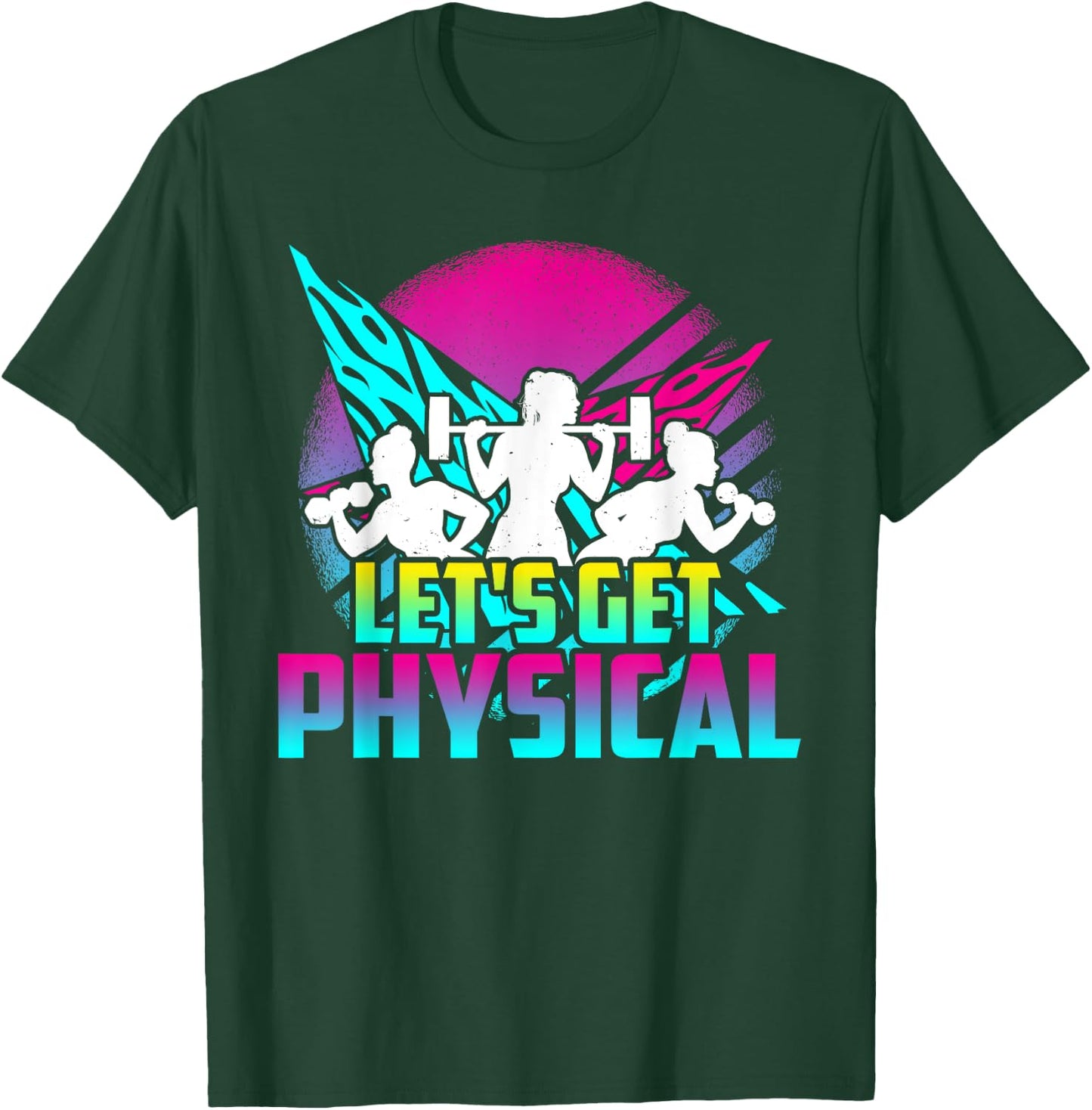 Lets Get Physical - Gym Fitness 80's Workout T-Shirt - T-Shirt | Forest