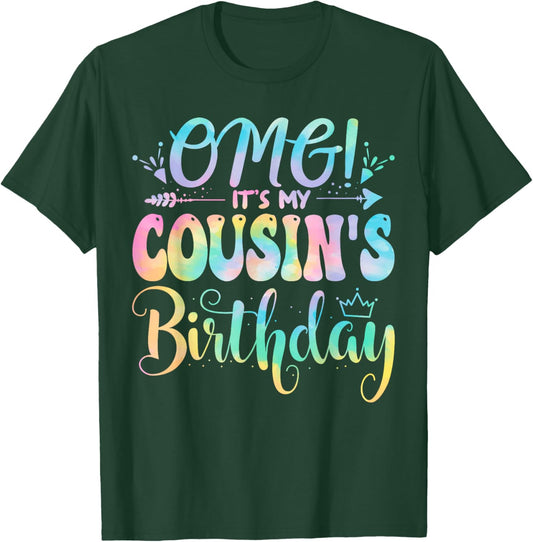 OMG It's My Cousin's Birthday Happy BDay Mother Tie Dye T-Shirt - T-Shirt | Forest