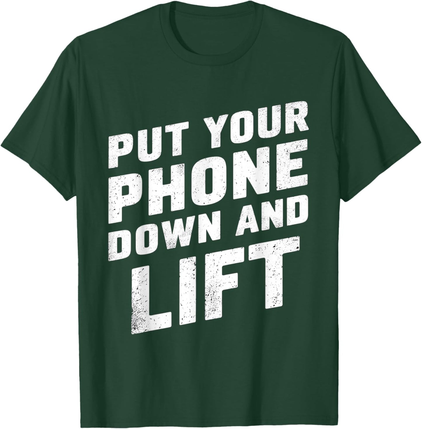 Put Your Phone Down And Lift T-Shirt - T-Shirt | Forest
