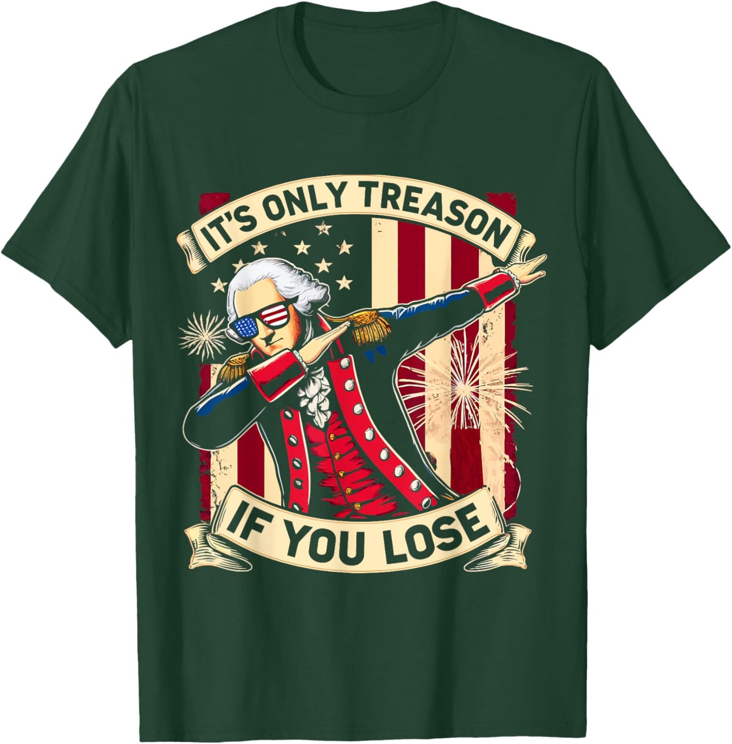It's Only Treason If You Lose 4th Of July George Washington T-Shirt - T-Shirt | Forest