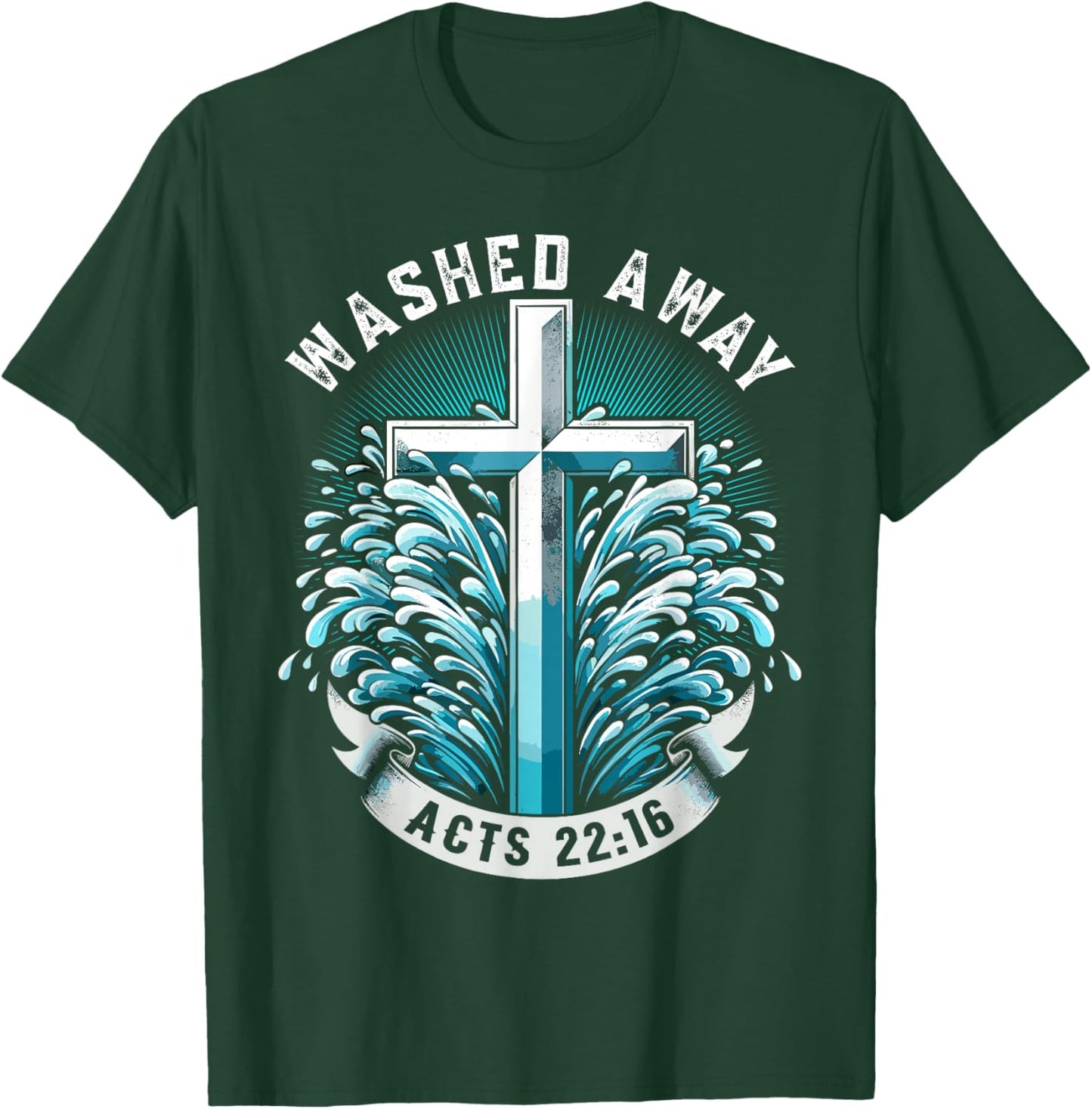 Baptism Washed Away Acts 22:16 Quote Baptized Water Cross T-Shirt - T-Shirt | Forest