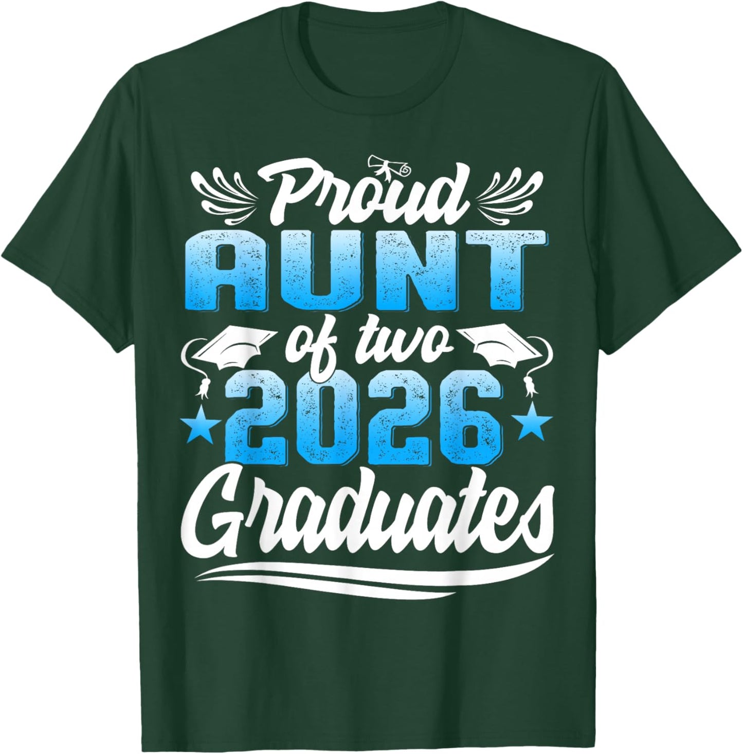 Proud Aunt of Two Class of 2026 Graduates Twins Graduation T-Shirt - T-Shirt | Forest