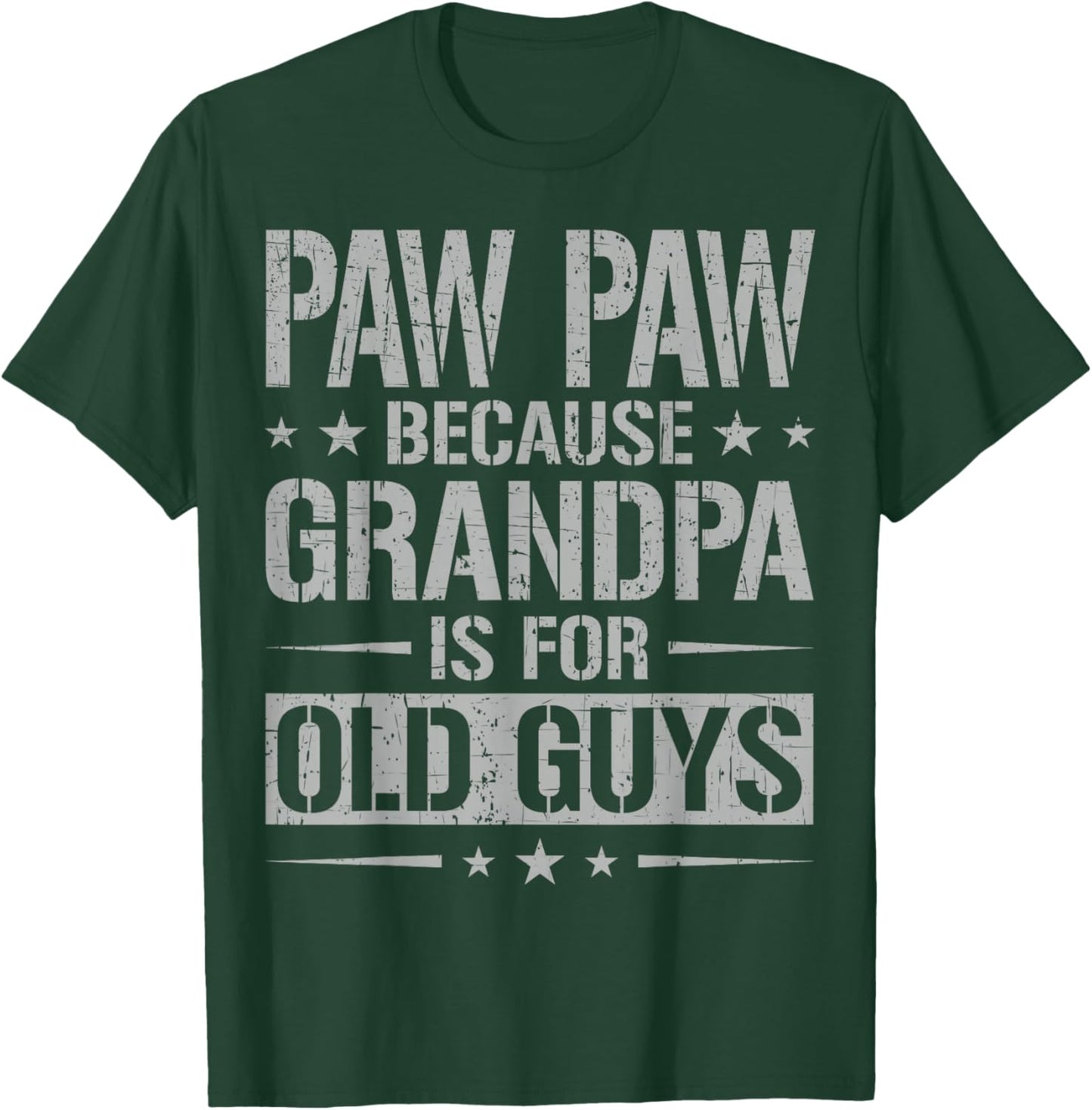 Paw Paw Because Grandpa is for Old Guys Father's Day Paw Paw T-Shirt - T-Shirt | Forest