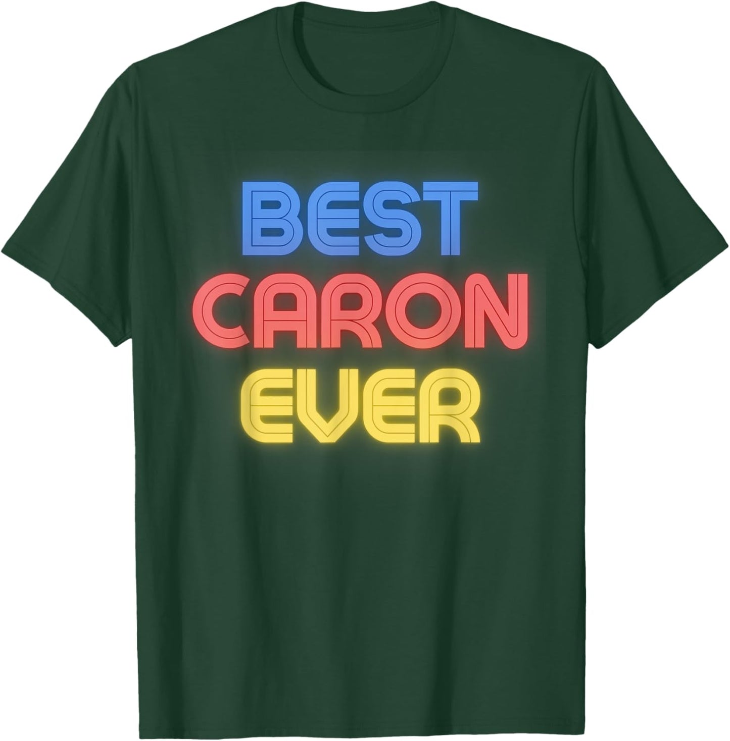 Best Caron Ever - Funny Caron Name Caron T-Shirt - T-Shirt | Forest