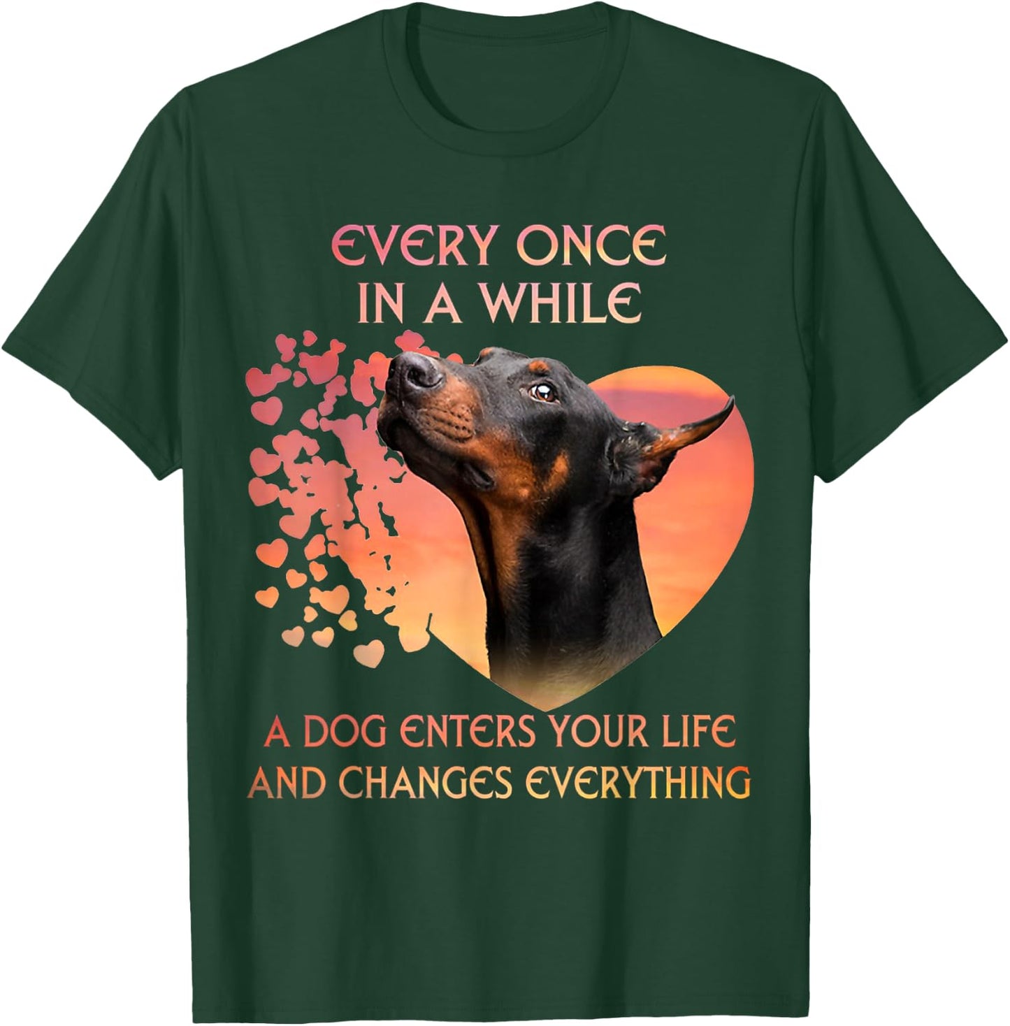 Every Once In A While A Dog Enters Your Life Doberman T-Shirt - T-Shirt | Forest