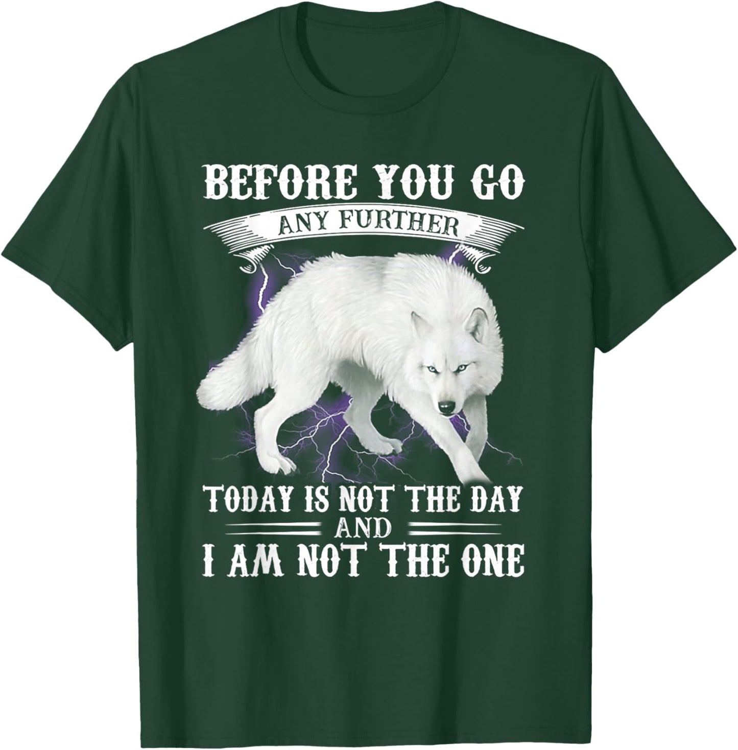Wolf Before You Go Any Further Today Is Not The Day T-Shirt - T-Shirt | Forest