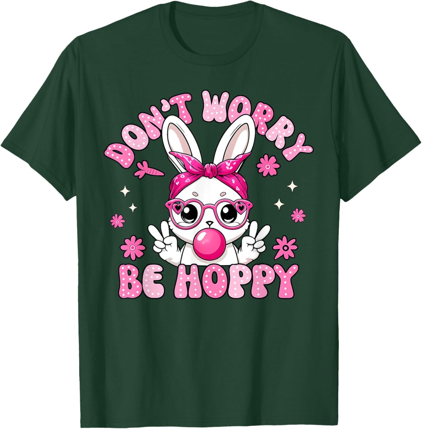 Happy Easter Bunny Rabbit Don't Worry Be Hoppy Women Men Kid T-Shirt - T-Shirt | Forest