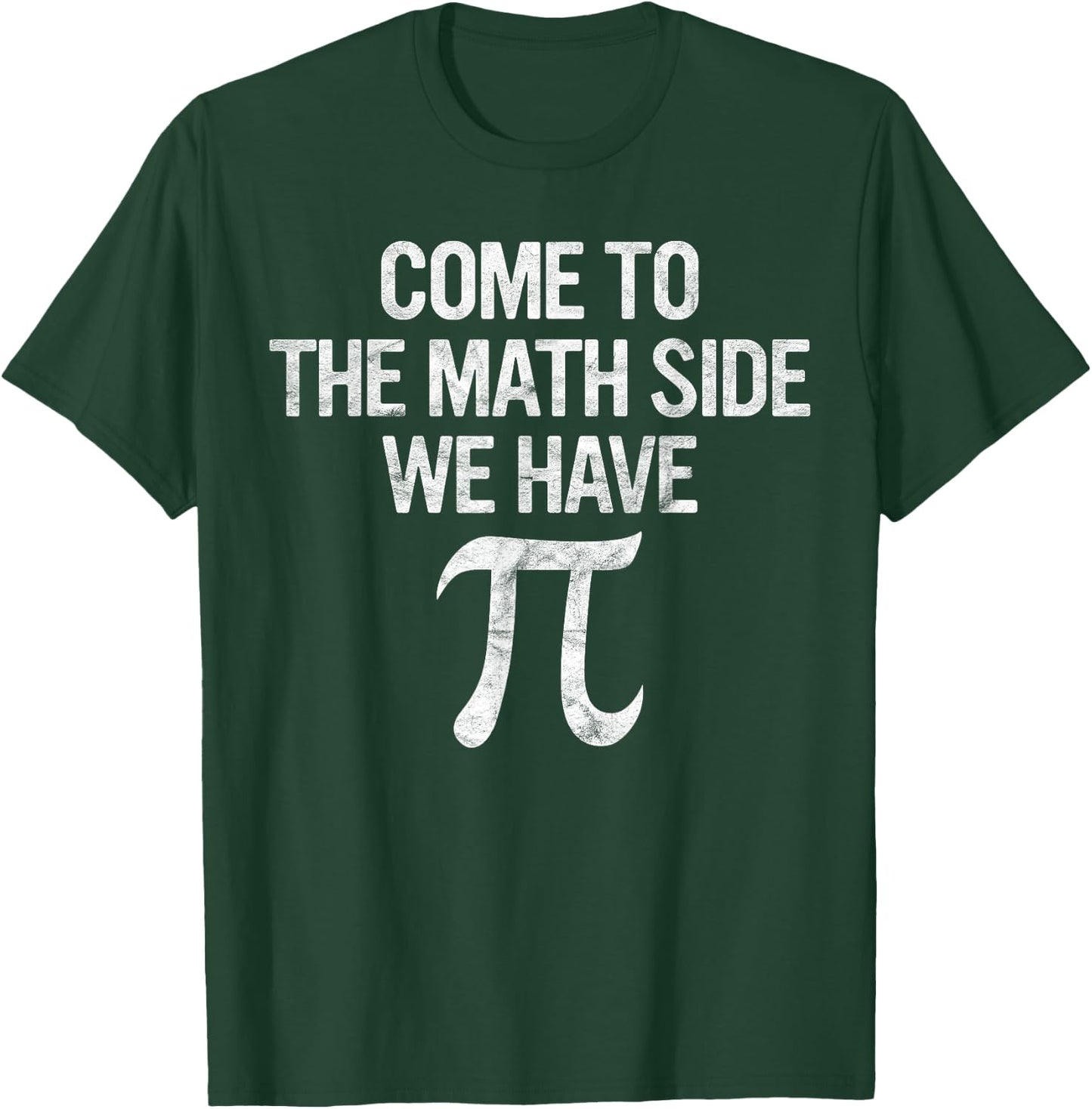 Come to Math Side We Have Pi Gift Math Student Geek Pi Day T-Shirt - T-Shirt | Forest