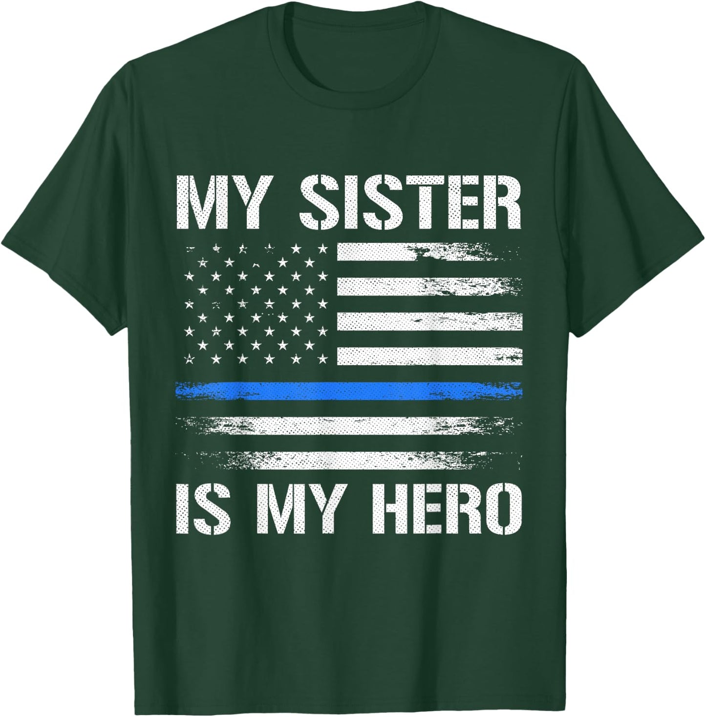 My Sister Is My Hero Police Officer Thin Blue Line T-Shirt - T-Shirt | Forest