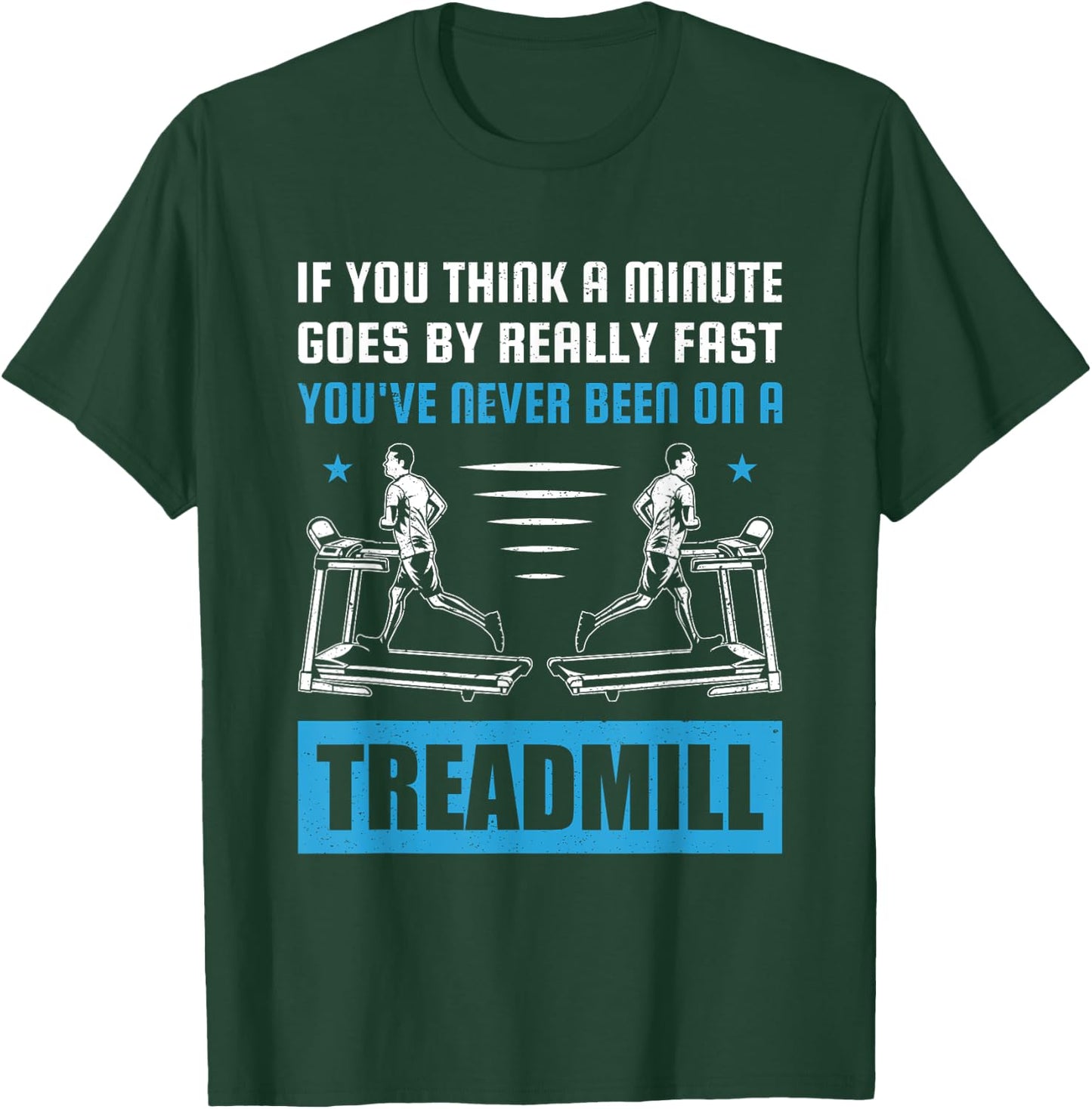 Funny Gym Treadmill Saying Gift Humorous Treadmill Lover Gif T-Shirt - T-Shirt | Forest