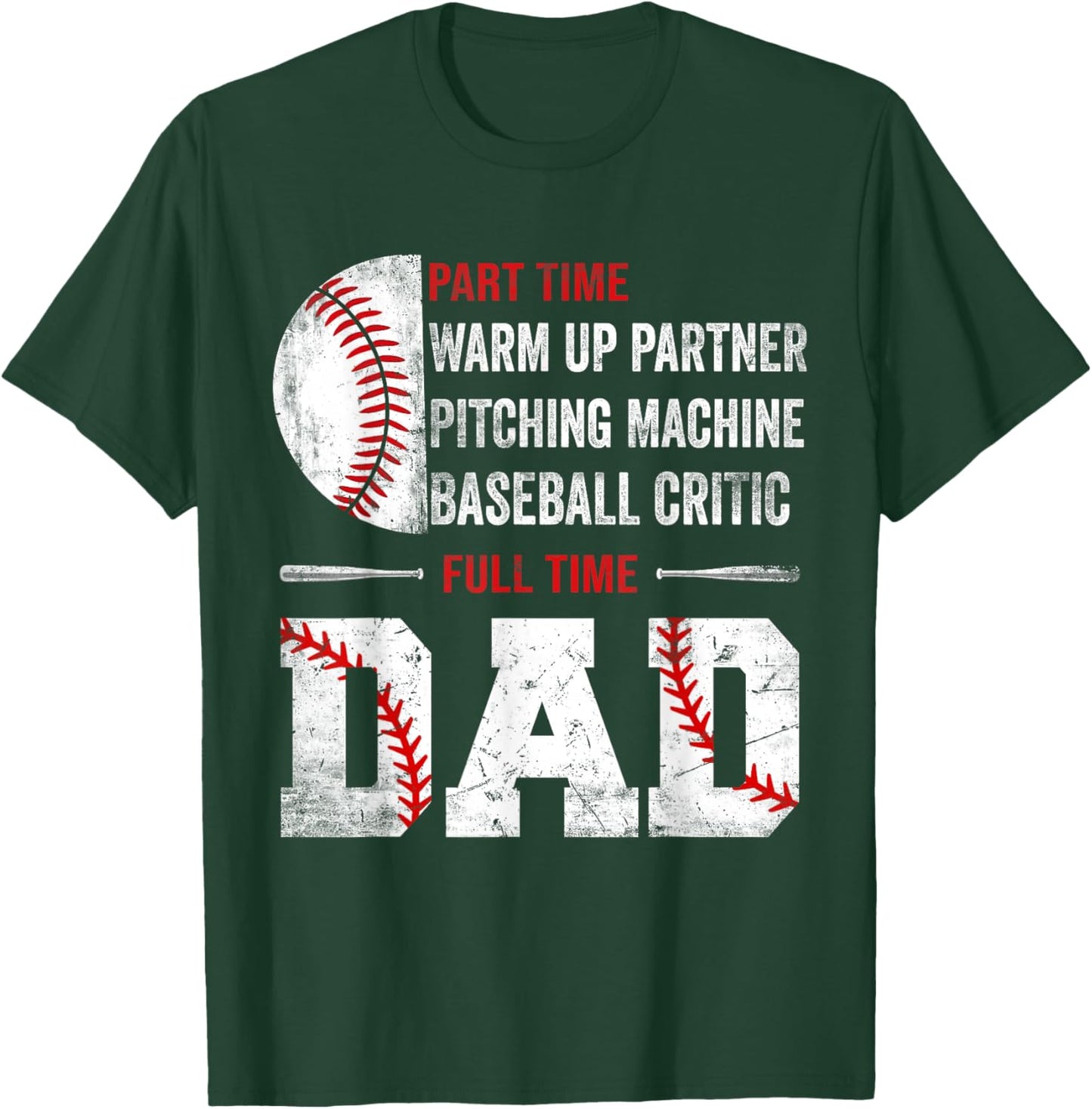 Baseball Part Time Warm Up Partner Pitching Full Time Dad T-Shirt - T-Shirt | Forest
