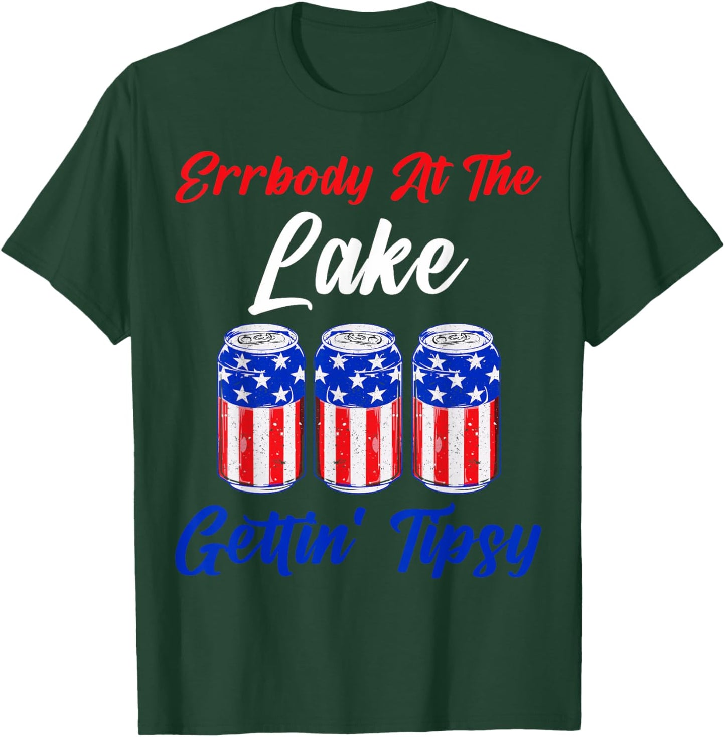Errbody At The Lake Gettin Tipsy 4th July Beer Drinking Top T-Shirt - T-Shirt | Forest
