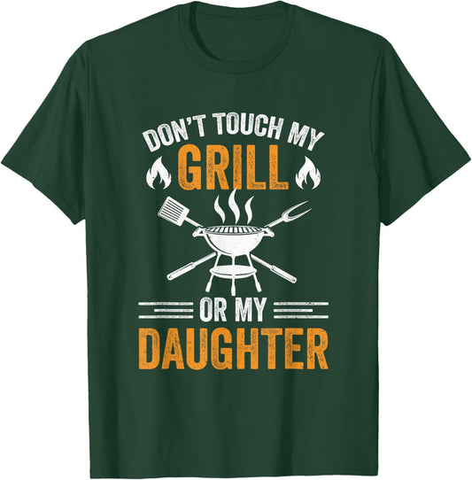 Don't Touch My Grill Or My Daughter Bbq Funny Grilling Dad T-Shirt - T-Shirt | Forest