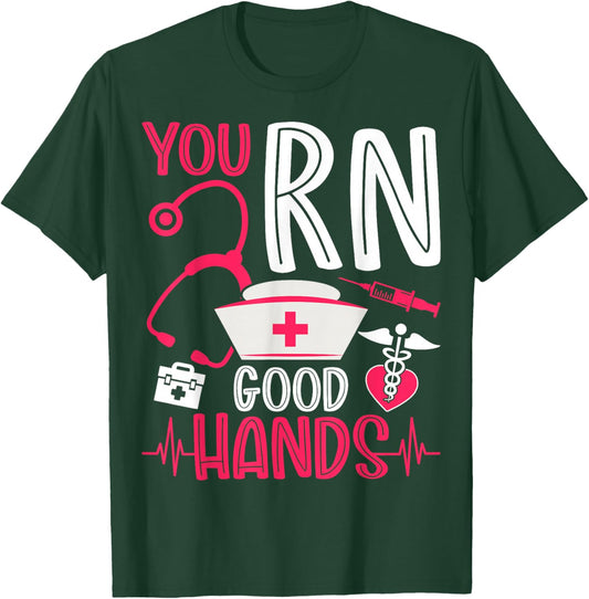 You RN Good Hands Nurses Week Nursing RN Registered Nurse T-Shirt - T-Shirt | Forest