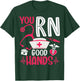 You RN Good Hands Nurses Week Nursing RN Registered Nurse T-Shirt - T-Shirt | Forest