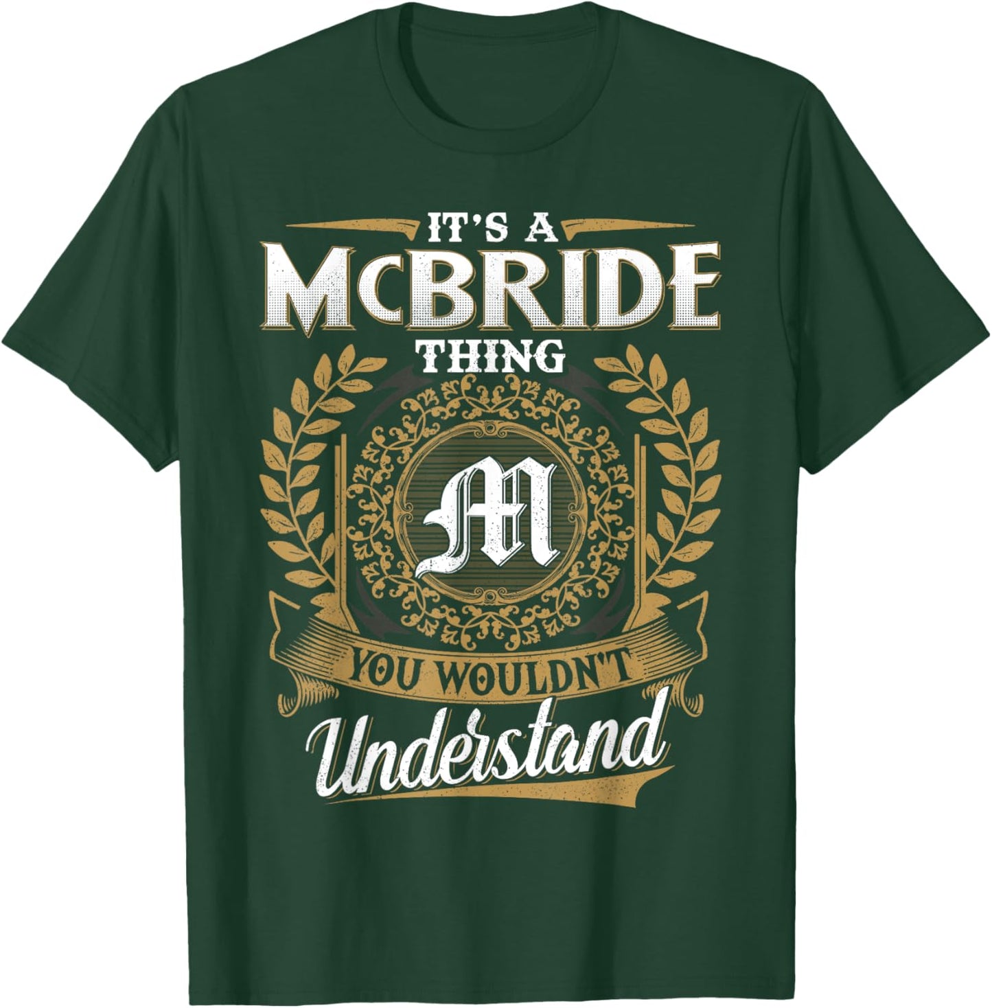 It's A McBRIDE Thing You Wouldn't Understand Name Classic T-Shirt - T-Shirt | Forest