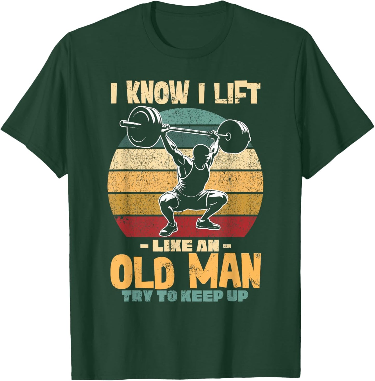 Lifting Gym Fitness, Old Man, I Lift Like An Old Man Weights T-Shirt - T-Shirt | Forest
