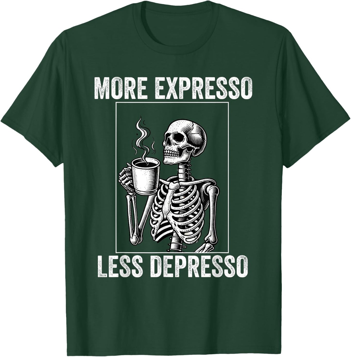 More Expresso Less Depresso Funny Coffee Expresso Lover T-Shirt - T-Shirt | Forest