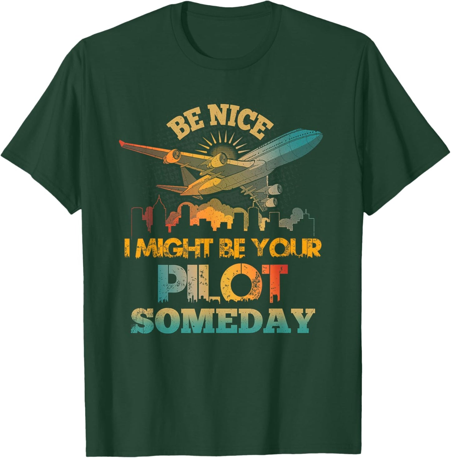 Be-Nice I Might Be Your Pilot Someday Aviation Airplane T-Shirt - T-Shirt | Forest