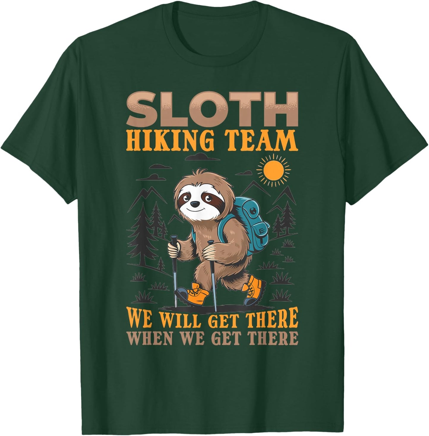 Sloth Hiking Mountains Sloth Hiking Team we will get there T-Shirt - T-Shirt | Forest