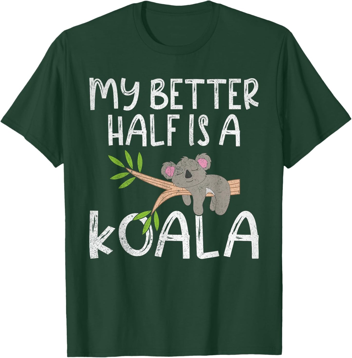My Better Half is a Koala T-Shirt - T-Shirt | Forest