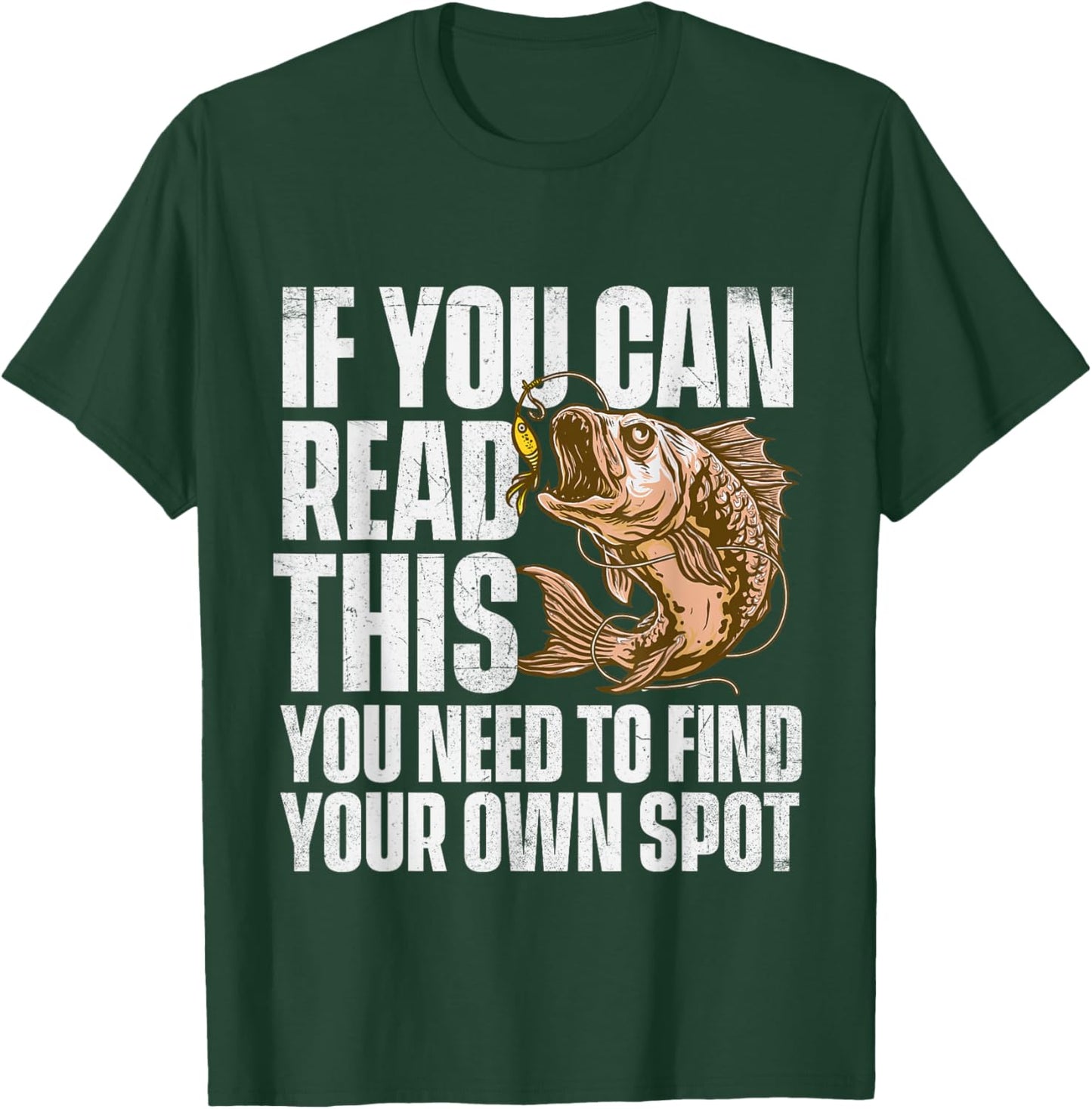 If You Can Read This You Need To Find Your Own Spot - Fish T-Shirt - T-Shirt | Forest