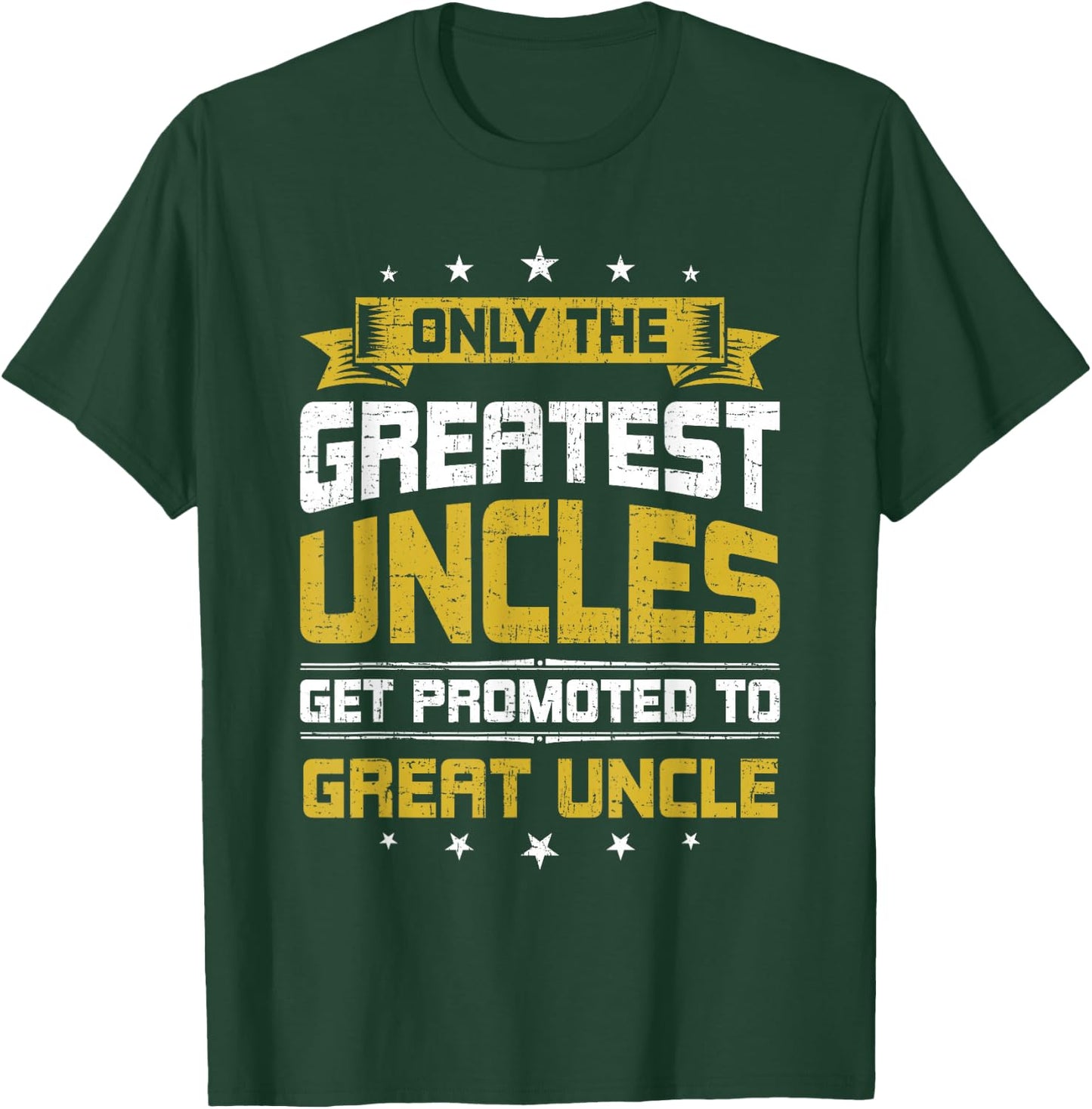 Only Greatest Uncles Get Promoted To Great Uncle T-Shirt - T-Shirt | Forest